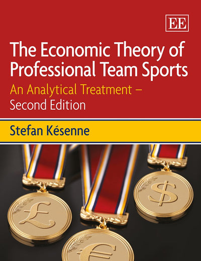 The Economic Theory of Professional Team Sports: An Analytical Treatment: Second Edition