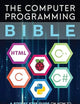 The Computer Programming Bible: A Step by Step Guide On How To Master From The Basics to Advanced of Python, C, C++, C#, HTML Coding Raspberry Pi3