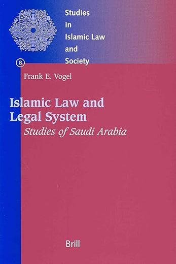 Islamic Law and Legal System: Studies of Saudi Arabia (Studies in Islamic Law and Society, 8)