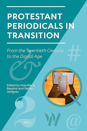 Protestant Periodicals in Transition: From the Twentieth Century to the Digital Age (Studies in Periodical Cultures, 4)