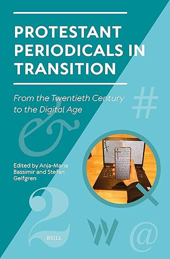 Protestant Periodicals in Transition: From the Twentieth Century to the Digital Age (Studies in Periodical Cultures, 4)