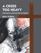 A Cross Too Heavy: Pope Pius XII and the Jews of Europe