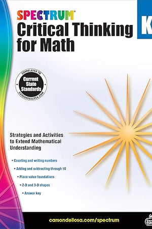 Spectrum Critical Thinking for Kindergarten Math Workbook—Grade K State Standards, Counting Numbers, Learning Shapes, With Answer Key for Homeschool or Classroom (128 pgs)