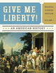 Give Me Liberty!: An American History To 1877- Chapters 1-15 - Seagull Edition