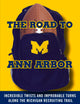 The Road to Ann Arbor: Incredible Twists and Improbable Turns Along the Michigan Recruiting Trail