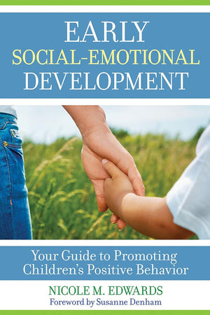 Early Social-Emotional Development: Your Guide to Promoting Children’s Positive Behavior