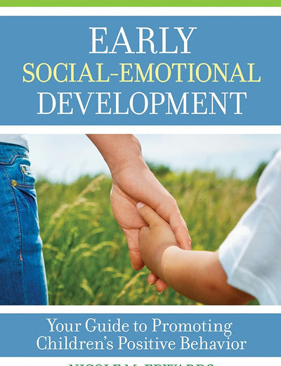 Early Social-Emotional Development: Your Guide to Promoting Children’s Positive Behavior