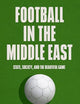 Football in the Middle East: State, Society, and the Beautiful Game
