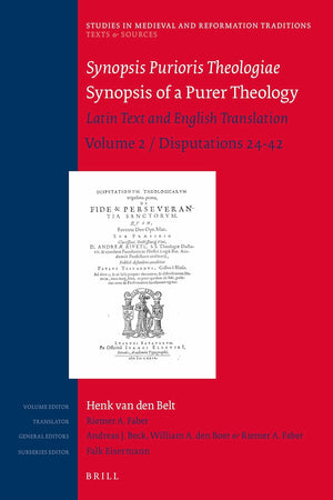 Synopsis Purioris Theologiae / Synopsis of a Purer Theology: Latin Text and English Translation: Volume 2, Disputations 24 - 42 (Studies in Medieval and Reformation Traditions, 204)