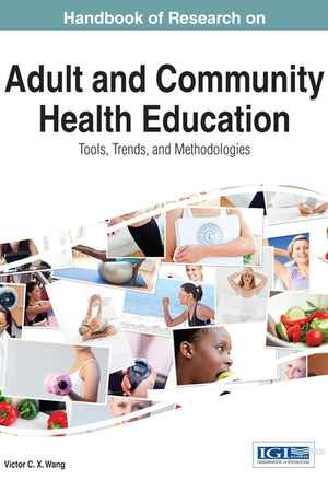 Handbook of Research on Adult and Community Health Education: Tools, Trends, and Methodologies