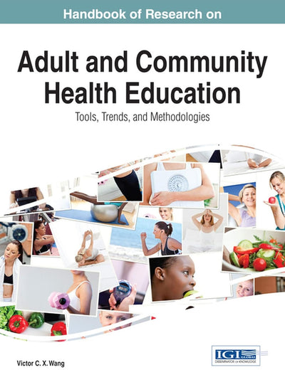 Handbook of Research on Adult and Community Health Education: Tools, Trends, and Methodologies