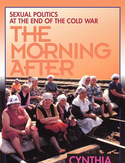 The Morning After: Sexual Politics at the End of the Cold War