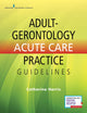 Adult-Gerontology Acute Care Practice Guidelines – Quick-Reference Gerontology Book for Nurse Practitioners, Includes over 90 Common Conditions, ACNP Review with eBook Access Included
