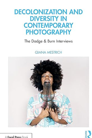 Decolonization and Diversity in Contemporary Photography: The Dodge & Burn Interviews