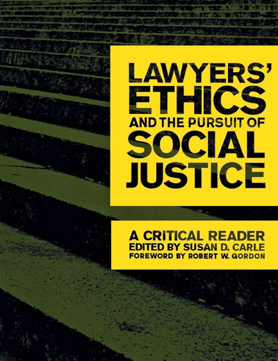 Lawyers' Ethics and the Pursuit of Social Justice: A Critical Reader (Critical America, 12)