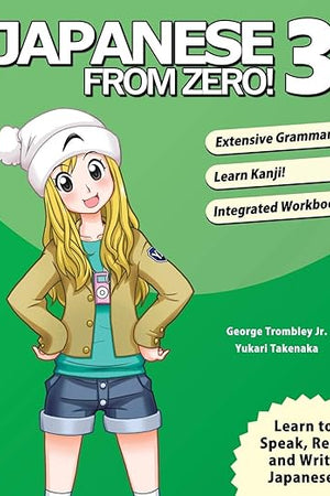 Japanese From Zero! 3: Continue Mastering the Japanese Language with Integrated Workbook: Volume 3