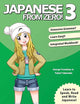Japanese From Zero! 3: Continue Mastering the Japanese Language with Integrated Workbook: Volume 3
