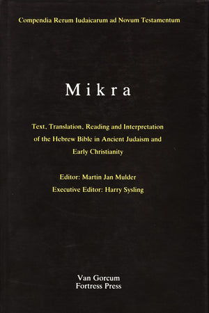 The Literature of the Jewish People in the Period of the Second Temple and the Talmud, Volume 1 Mikra: Text, Translation, Reading and Interpretation ... Rerum Iudaicarum ad Novum Testamentum, 2/1)