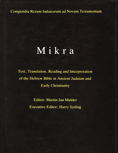The Literature of the Jewish People in the Period of the Second Temple and the Talmud, Volume 1 Mikra: Text, Translation, Reading and Interpretation ... Rerum Iudaicarum ad Novum Testamentum, 2/1)