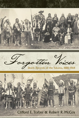 Forgotten Voices: Death Records of the Yakama, 1888-1964 (Native American Resources Series)