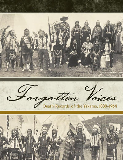 Forgotten Voices: Death Records of the Yakama, 1888-1964 (Native American Resources Series)