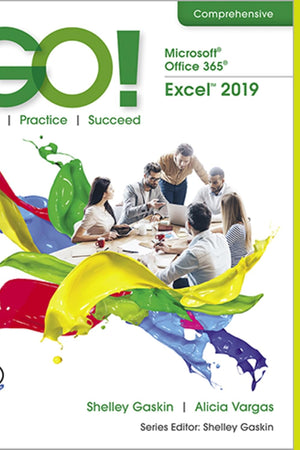 GO! with Microsoft Office 365, Excel 2019 Comprehensive