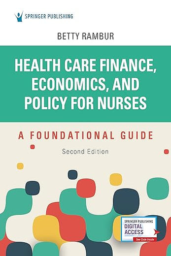 Health Care Finance, Economics, and Policy for Nurses, Second Edition: A Foundational Guide