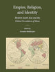 Empire, Religion, and Identity: Modern South Asia and the Global Circulation of Ideas (Brill's Indological Library, 59)