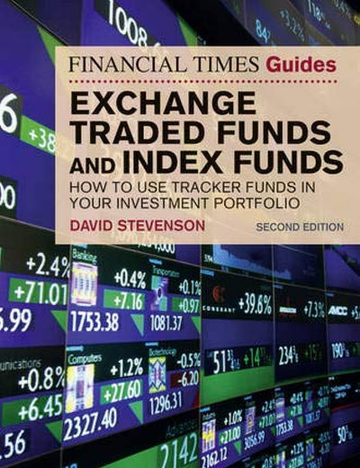 Ft Guide to Exchange Traded Funds & Index Funds: How to Use Tracker Funds in Your Investment Portfolio (Financial Times Guides)