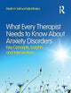 What Every Therapist Needs to Know About Anxiety Disorders: Key Concepts, Insights, and Interventions