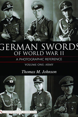 German Swords of World War II: A Photographic Reference, Vol. 1: Army