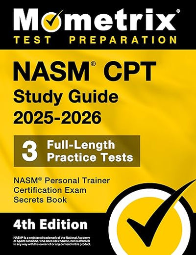 NASM CPT Study Guide - Full-Length Practice Tests, NASM Personal Trainer Certification Exam Secrets Book: [4th Edition]