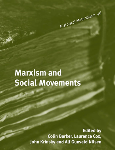 Marxism and Social Movements (Historical Materialism Book Series, 46)