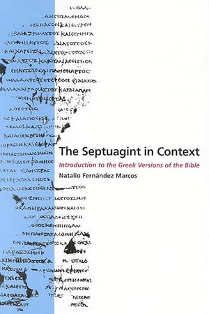 The Septuagint in Context: Introduction to the Greek Version of the Bible