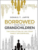 Borrowed from Your Grandchildren: The Evolution of 100-Year Family Enterprises