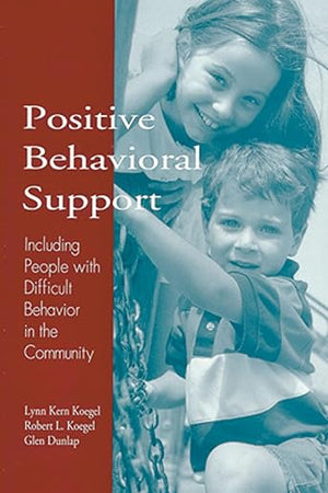 Positive Behavioral Support: Including People with Difficult Behavior in the Community