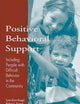 Positive Behavioral Support: Including People with Difficult Behavior in the Community