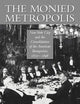The Monied Metropolis: New York City and the Consolidation of the American Bourgeoisie, 1850–1896