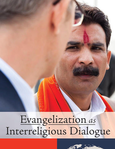 Evangelization as Interreligious Dialogue (Global Perspectives on the New Evangelization)