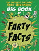 The Fantastic Flatulent Fart Brothers' Big Book of Farty Facts: An Illustrated Guide to the Science, History, and Art of Farting (Humorous reference ... kids age 8 -12 (The Fart Brothers’ Fun Facts)