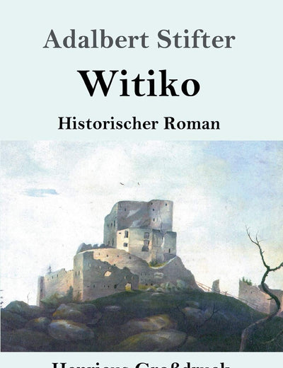 Witiko (Großdruck): Historischer Roman (German Edition)