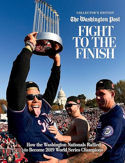 Fight to the Finish: How the Washington Nationals Rallied to Become 2019 World Series Champions