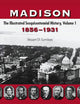 Madison: The Illustrated Sesquicentennial History, Volume 1, 1856–1931 (Volume 1)