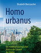 Homo urbanus: Ein evolutionsbiologischer Blick in die Zukunft der Städte (German Edition)