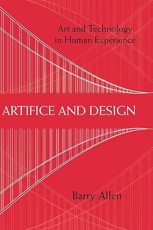Artifice and Design: Art and Technology in Human Experience