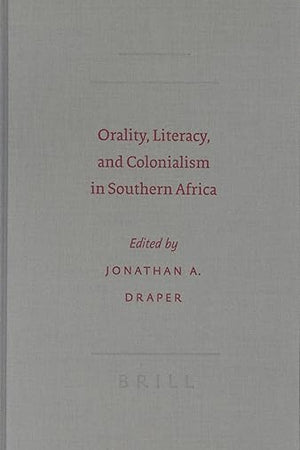 Orality, Literacy, and Colonialism in Southern Africa (SBL - Semeia Studies, 46)