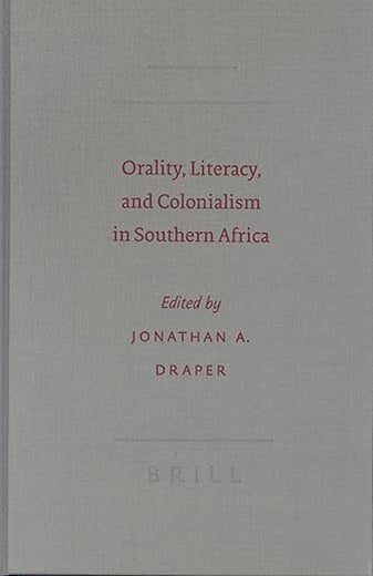 Orality, Literacy, and Colonialism in Southern Africa (SBL - Semeia Studies, 46)