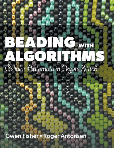 Beading With Algorithms: Cellular Automata In Peyote Stitch