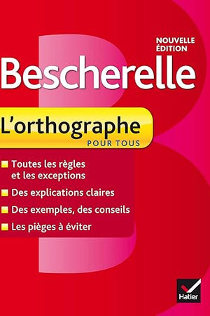 Bescherelle: Bescherelle - L'Orthographe Pour Tous (French Edition)