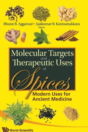MOLECULAR TARGETS AND THERAPEUTIC USES OF SPICES: MODERN USES FOR ANCIENT MEDICINE